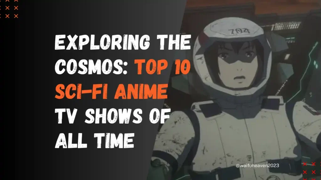 Exploring the Cosmos Top 10 Sci-Fi Anime TV Shows of All Time
