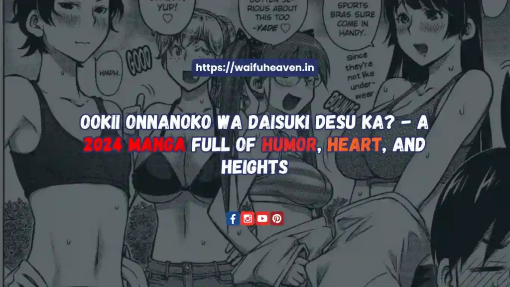 Ookii Onnanoko Wa Daisuki Desu Ka? (Do You Like Big Girls?) - A 2024 Manga Full of Humor, Heart, and Heights